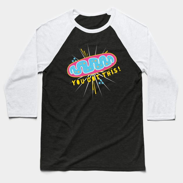 You Got This Funny Mitochondria Science Teacher Baseball T-Shirt by Giggias